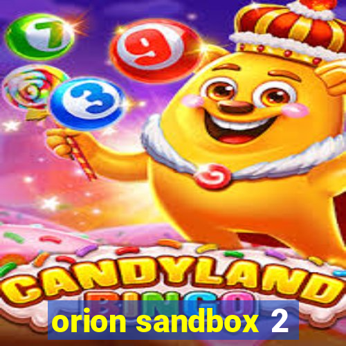 orion sandbox 2